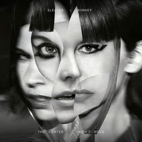 SLEATER-KINNEY - THE CENTRE WON'T HOLDSLEATER-KINNEY - THE CENTRE WONT HOLD.jpg